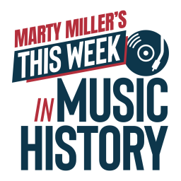 Podcast thumbnail for Marty Miller’s This Week In Music History