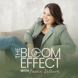 Podcast thumbnail for The Bloom Effect with Cassie Kellner