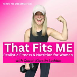 Podcast thumbnail for That Fits ME: Realistic Fitness and Nutrition for Women