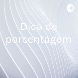 Podcast thumbnail for Dica de porcentagem