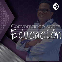 Podcast thumbnail for Conversando sobre Educación