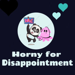 Podcast thumbnail for Horny for Disappointment Podcast