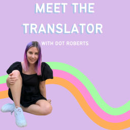 Podcast thumbnail for Meet the Translator