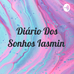 Podcast thumbnail for Diário Dos Sonhos Iasmin