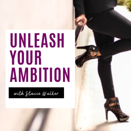 Podcast thumbnail for Unleash Your Ambition Podcast with Stacie Walker: Online Business | Mindset | Success | Lifestyle