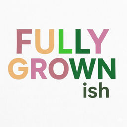 Podcast thumbnail for Fully Grownish