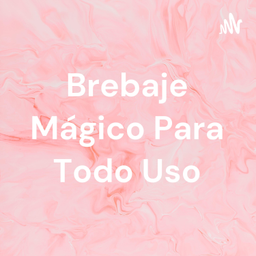 Podcast thumbnail for Brebaje Mágico Para Todo Uso