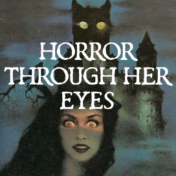 Podcast thumbnail for Horror Through Her Eyes: Horror for all from the female point of view.