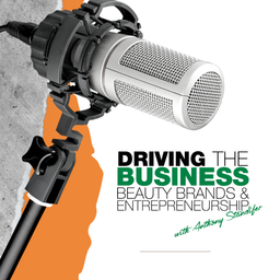 Podcast thumbnail for Driving the Business: Beauty Brands & Entrepreneurship with Anthony Standifer