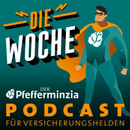 Podcast thumbnail for Die Woche – der Pfefferminzia Podcast für Versicherungshelden