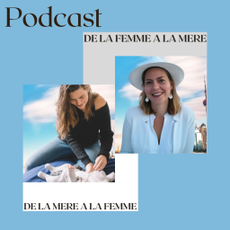 Podcast thumbnail for De la femme à la mère et de la mère à la femme.