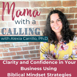 Podcast thumbnail for Mama With A Calling - Christian Mindset for Entrepreneur Moms, Christian Online business, Business success, Biblical Living, Christian podcast for entrepreneurs