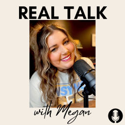 Podcast thumbnail for Real Talk with Megan
