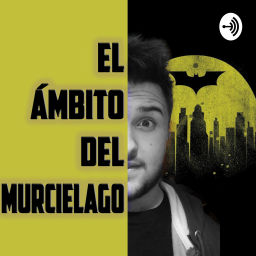 Podcast thumbnail for El Ámbito Del Murciélago