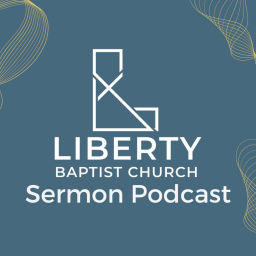 Podcast thumbnail for Liberty Baptist Church Sermon Podcast