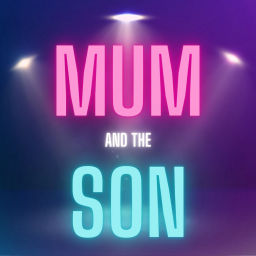 Podcast thumbnail for Mum and the Son