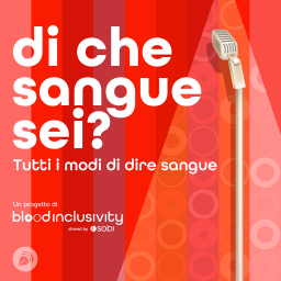 Podcast thumbnail for Di che sangue sei?