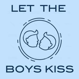 Podcast thumbnail for Let The Boys Kiss