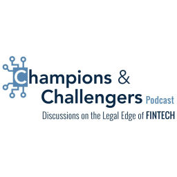 Podcast thumbnail for Champions & Challengers: Discussions on the Legal Edge of Fintech