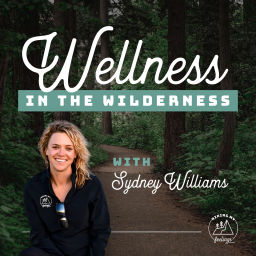 Podcast thumbnail for Wellness in the Wilderness