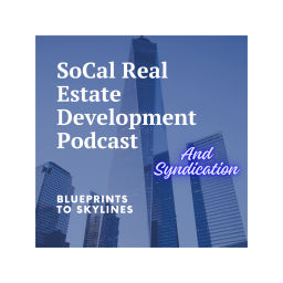Podcast thumbnail for SoCal Real Estate Development and Syndication Podcast
