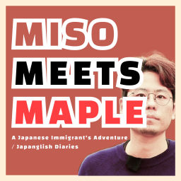 Podcast thumbnail for Miso Meets Maple - Japanese in Canada: An Immigrant's Journey