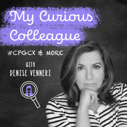 Podcast thumbnail for My Curious Colleague ~ CPG CX