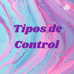 Podcast thumbnail for Tipos de Control