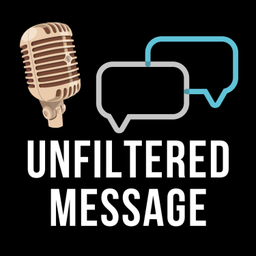 Podcast thumbnail for Unfiltered Message