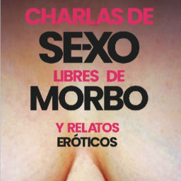 Podcast thumbnail for Charlas de Sexo... Libres de morbo