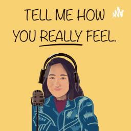 Podcast thumbnail for Tell Me How You Really Feel