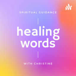 Podcast thumbnail for Healing Words with Christine