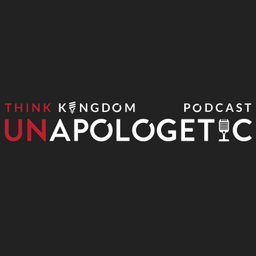 Podcast thumbnail for Unapologetic - Think Kingdom