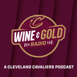 Podcast thumbnail for Wine & Gold Radio: A Cleveland Cavaliers Podcast