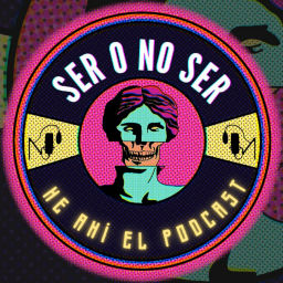 Podcast thumbnail for Ser O No Ser, He Ahí El Podcast