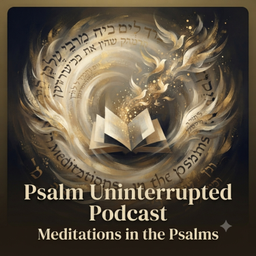 Podcast thumbnail for The Book of Psalms Uninterrupted Podcast