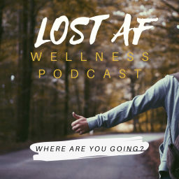 Podcast thumbnail for Lost AF Wellness