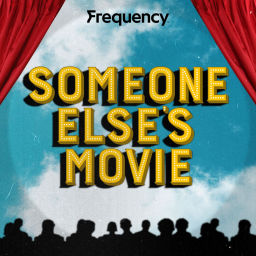 Podcast thumbnail for Someone Else's Movie