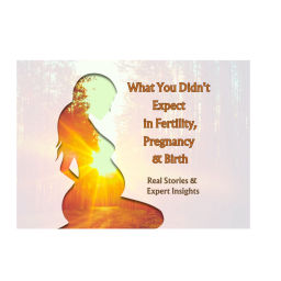 Podcast thumbnail for What You Didn't Expect in Fertility, Pregnancy & Birth: Real Stories & Expert Insights