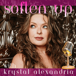 Podcast thumbnail for Soften Up with Krystal Alexandria