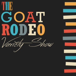 Podcast thumbnail for Goat Rodeo Variety Show