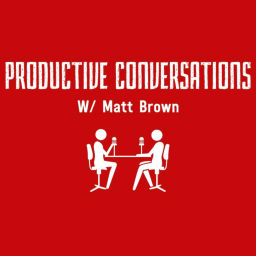 Podcast thumbnail for Productive Conversations with Matt Brown