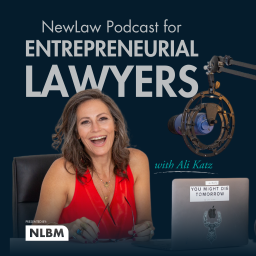 Podcast thumbnail for NewLaw Podcast for Entrepreneurial Lawyers with Ali Katz