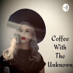 Podcast thumbnail for Coffee with the unknown