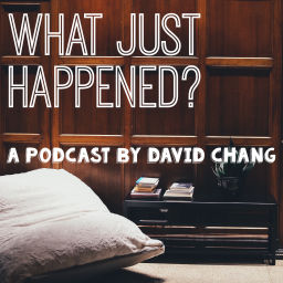 Podcast thumbnail for What Just Happened?