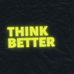 Podcast thumbnail for Think Better