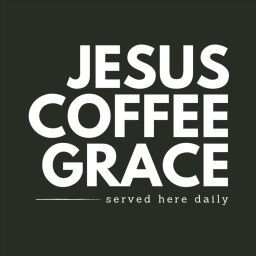 Podcast thumbnail for Jesus Coffee + Grace