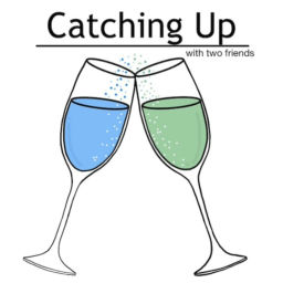 Podcast thumbnail for Catching Up With Two Friends