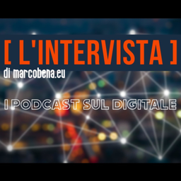 Podcast thumbnail for [ L'INTERVISTA ] di marcobena.eu