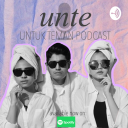 Podcast thumbnail for Untuk Teman Podcast (UNTE)